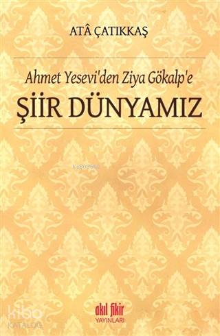 Ahmet Yesevi'den Ziya Gökalp'e Şiir Dünyamız - Kitapiks.com
