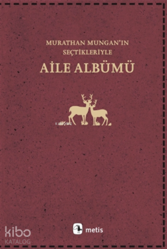 Aile Albümü;Murathan Mungan’ın Seçtikleriyle - Kitapiks.com
