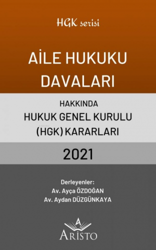 Aile Hukuku Davaları Hakkında Hukuk Genel Kurulu Kararları 2021