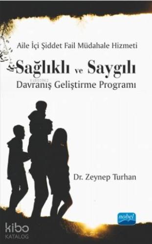Aile İçi Şiddet Fail Müdahale Hizmeti: Sağlıklı ve Saygılı Davranış Geliştirme Programı