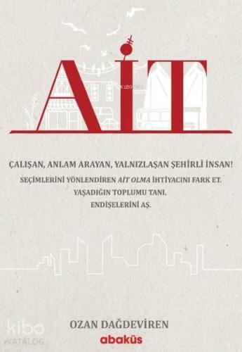 Ait; Çalışan, Anlam Arayan, Yalnızlaşan Şehirli İnsan!