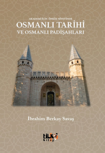 Akademi İçin Önsöz Niyetinde Osmanlı Tarihi ve Osmanlı Padişahları - K