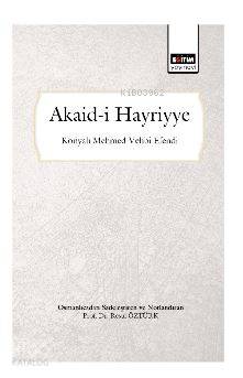 Akaid-i Hayriyye (Osmanlıcadan Sadeleştirilmiş ve Notlandırılmış) - Ki