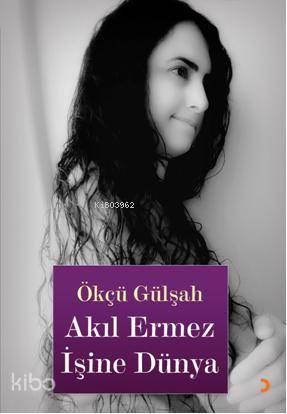Akıl Ermez İşine Dünya - Kitapiks.com