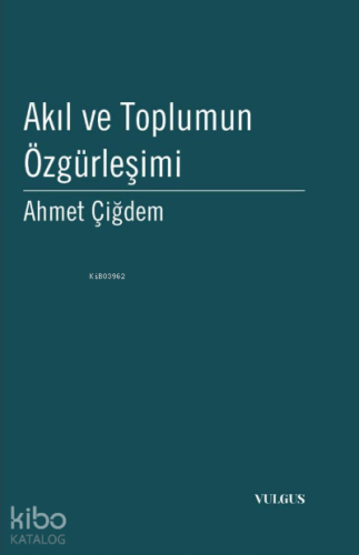 Akıl ve Toplumun Özgürleşimi - Kitapiks.com