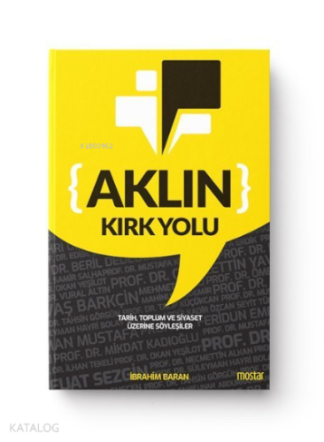 Aklın Kırk Yolu Tarih, Toplum ve Siyaset Üzerine Söyleşiler - Kitapiks