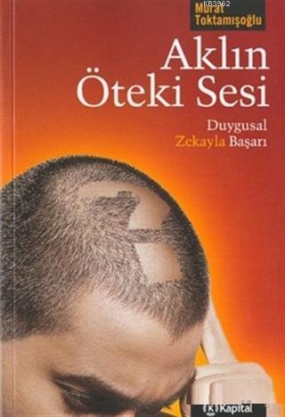 Aklın Öteki Sesi: Duygusal Zekayla Başarı
