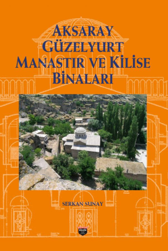 Aksaray Güzelyurt Manastır Ve Kilise Binaları - Kitapiks.com