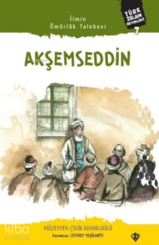 Akşemseddin;Türk İslam Büyükleri 7 - Kitapiks.com