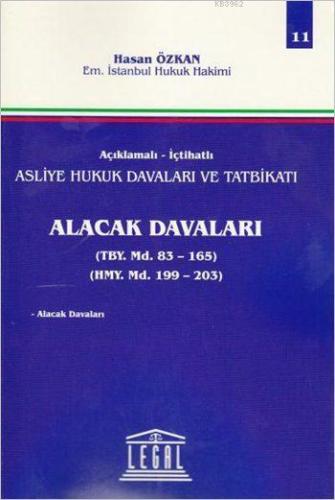 Alacak Davaları (Cilt 11); Açıklamalı - İçtihatlı Asliye Hukuk Davaları ve Tatbikatı