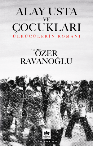 Alay Usta ve Çocukları;Ülkücülerin Romanı - Kitapiks.com