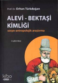 Alevi - Bektaşi Kimliği; Sosyo-Antropolojik Araştırma - Kitapiks.com