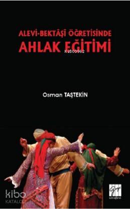 Alevi-Bektaşi Öğretisinde Ahlak Eğitimi - Kitapiks.com