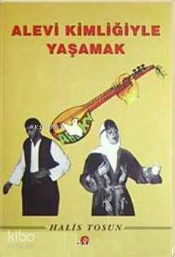 Alevi Kimliğiyle Yaşamak - Kitapiks.com