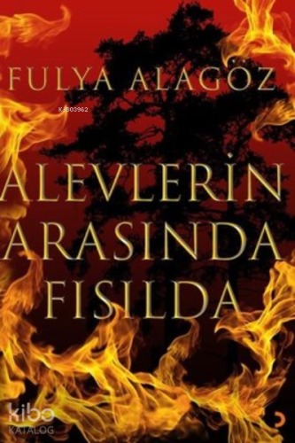 Alevlerin Arasında Fısılda - Kitapiks.com