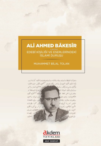 Ali Ahmed Bâkesîr’in Edebî Kişiliği Ve Eserlerindeki İslamî Duruşu - K