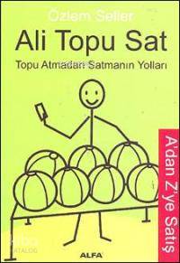 Ali Topu Sat; Topu Atmadan Satmanın Yolları / Adan Zye Satış