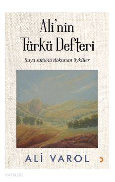 Ali'nin Türkü Defteri; Suya sabuna dokunan öyküler
