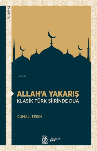 Allah’a Yakarış - Klasik Türk Şiirinde Dua - Kitapiks.com