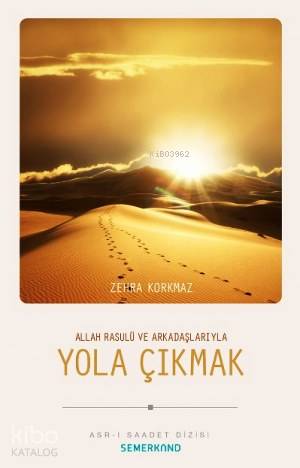 Allah Resulu ve Arkadaşlarıyla Yola Çıkmak - Kitapiks.com