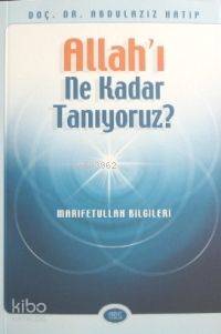 Allah'ı Ne Kadar Tanıyoruz?