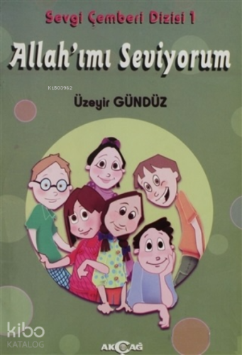 Allah'ımı Seviyorum - Sevgi Çemberi Dizisi 1 - Kitapiks.com