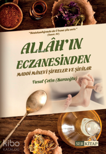 Allah'ın Eczanesinden Maddi Manevi Şifreler ve Şifalar - Kitapiks.com