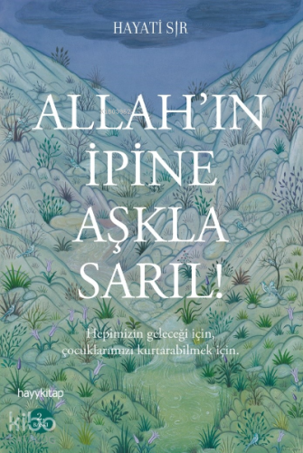 Allah'ın İpine Aşkla Sarıl! - Kitapiks.com