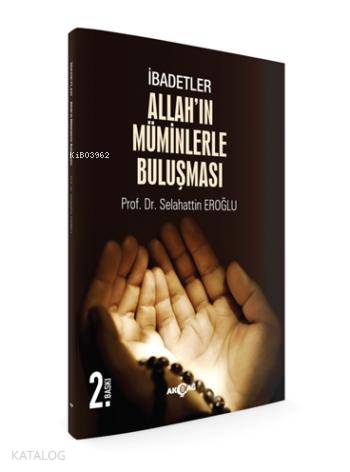 Allah'ın Müminlerle Buluşması; İbadetler - Kitapiks.com