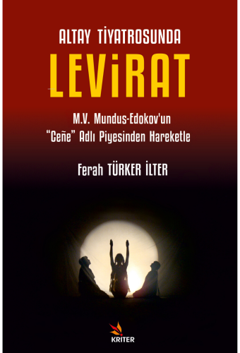 Altay Tiyatrosunda Levirat;M.V. Mundus-Edokov’un “Ceñe” Adlı Piyesinde