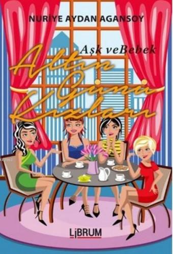 Altın Günü Kızları; Aşk ve Bebek