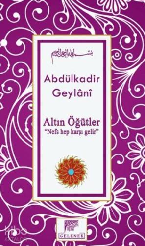 Altın Öğütler; Nefs Hep Karşı Gelir
