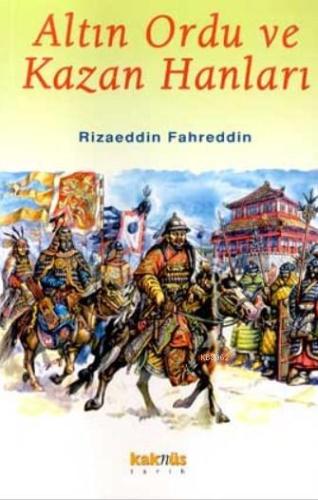 Altın Ordu ve Kazan Hanları - Kitapiks.com