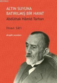 Altın Suyuna Batırılmış Bir Hayat; Abdülhak Hamid Tarhan - Kitapiks.co