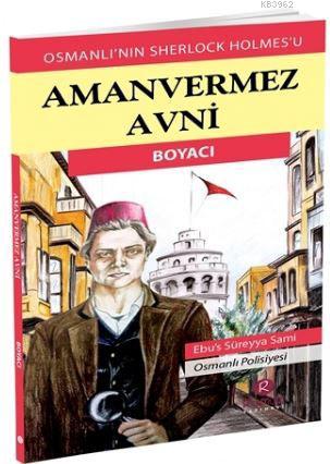 Aman Vermez Avni - Boyacı; Osmanlı'nın Sherlock Holmes'u