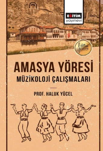 Amasya Yöresi Müzikoloji Çalışmaları - Kitapiks.com