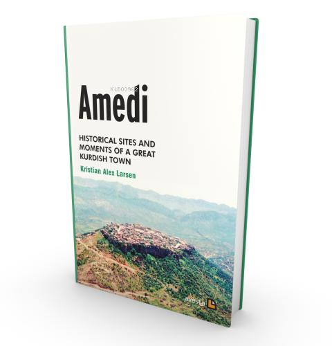Amedi;Historical Sites And Moments Of a Great Kurdish Town - Kitapiks.