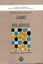 Amiri ve Felsefesi; Din-felsefe Uzlaştırıcısı Bir Düşünür - Kitapiks.c
