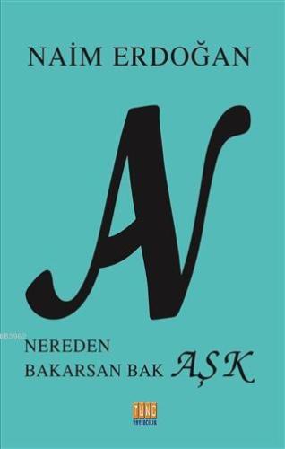 An - Nereden Bakarsan Bak Aşk - Kitapiks.com