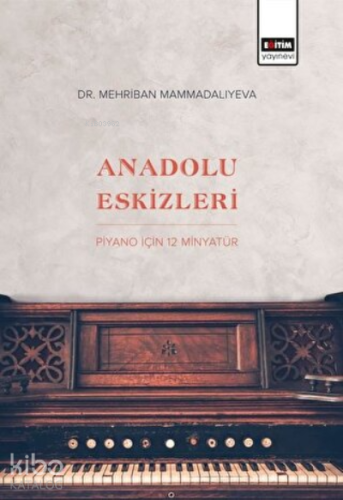 Anadolu Eskizleri: Piyano İçin 12 Minyatür - Kitapiks.com