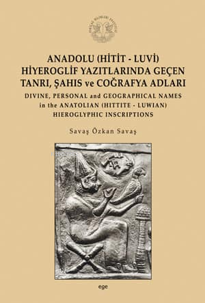 Anadolu (Hitit-Luvi) Hiyeroglif Yazıtlarında Geçen Tanrı, Şahıs ve Coğrafya Adları (Ciltli)