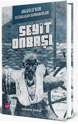 Anadolu`nun Destanlaşan Kahramanları - Seyit Onbaşı