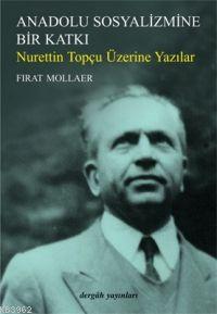 Anadolu Sosyalizmine Bir Katkı; Nurettin Topçu Üzerine Yazılar - Kitap