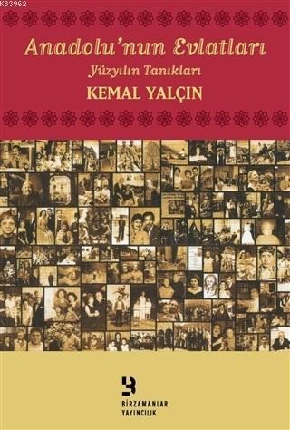 Anadolu'nun Evlatları; Yüzyılın Tanıkları - Kitapiks.com