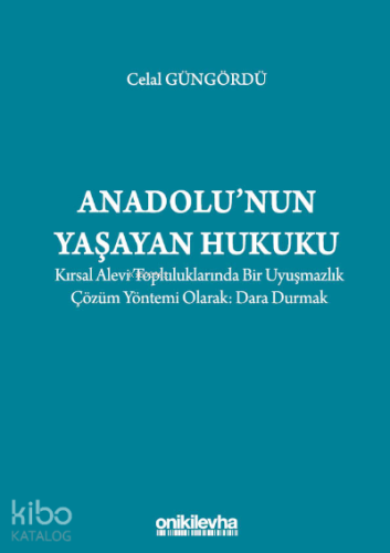 Anadolu'nun Yaşayan Hukuku:;Kırsal Alevi Topluluklarında Bir Uyuşmazlı