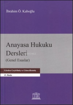 Anayasa Hukuku Dersleri (Genel Esaslar) (13. Baskı)