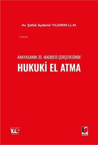 Anayasanın 35. Maddesi Çerçevesinde Hukuki El Atma - Kitapiks.com