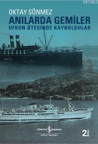 Anılarda Gemiler; Ufkun Ötesinde Kayboldular