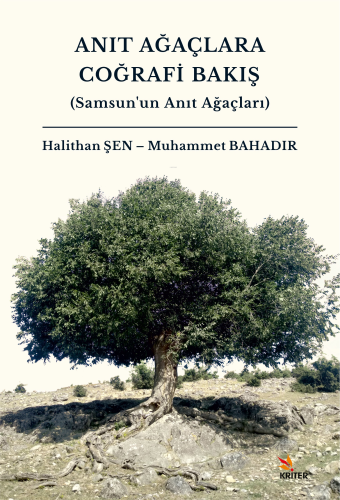 Anıt Ağaçlara Coğrafi Bakış ;Samsun’un Anıt Ağaçları - Kitapiks.com