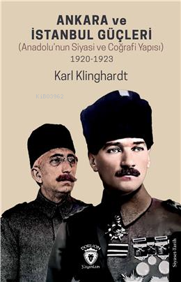 Ankara ve İstanbul Güçleri (Anadolu’nun Siyasi ve Coğrafi Yapısı) - Ki